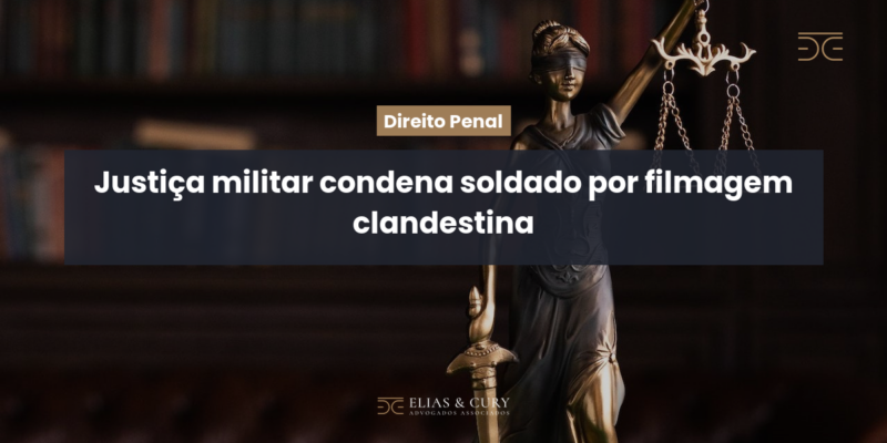 Justiça militar condena soldado por filmagem clandestina Justiça militar condena soldado por filmagem clandestina