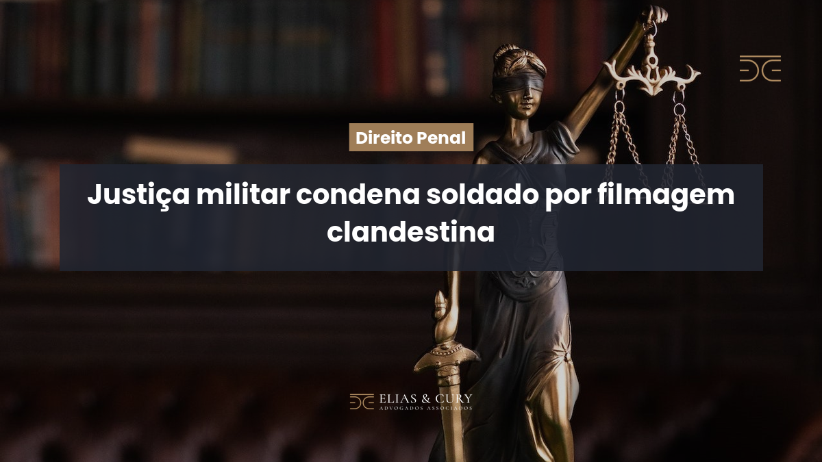 Justiça militar condena soldado por filmagem clandestina