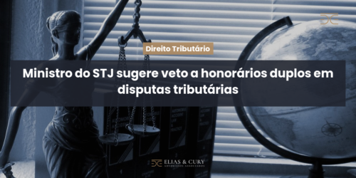 Ministro do STJ sugere veto a honorários duplos em disputas tributárias