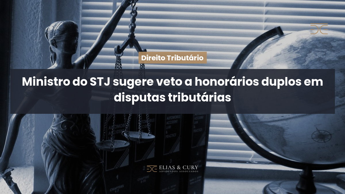 Ministro do STJ sugere veto a honorários duplos em disputas tributárias
