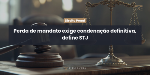 Perda de mandato exige condenação definitiva, define STJ