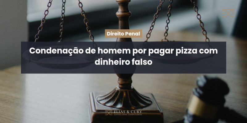 Condenação de homem por pagar pizza com dinheiro falso