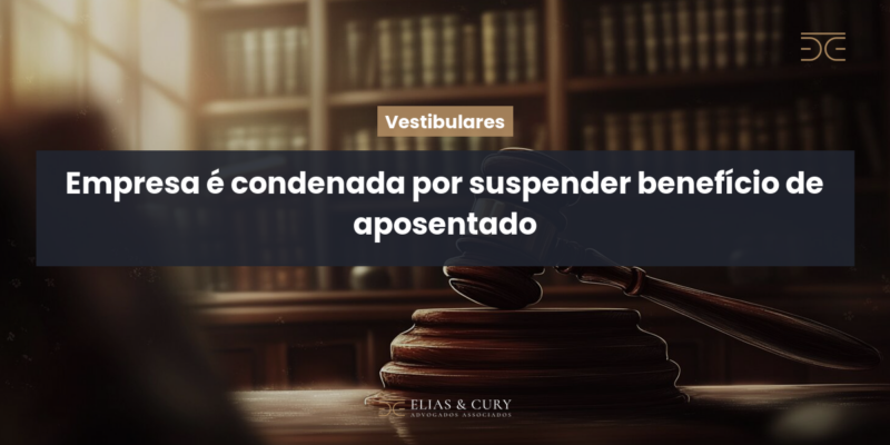 Empresa é condenada por suspender benefício de aposentado