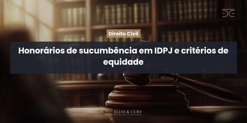 Honorários de sucumbência em IDPJ e critérios de equidade