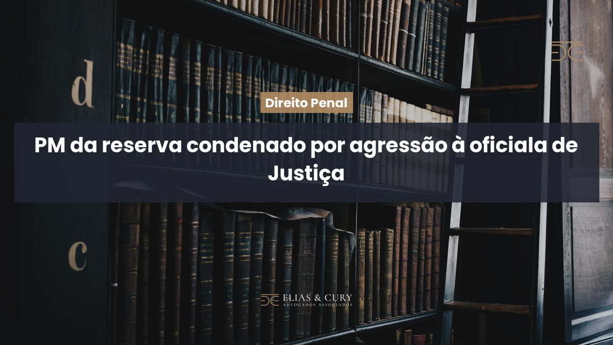 PM da reserva condenado por agressão à oficiala de Justiça