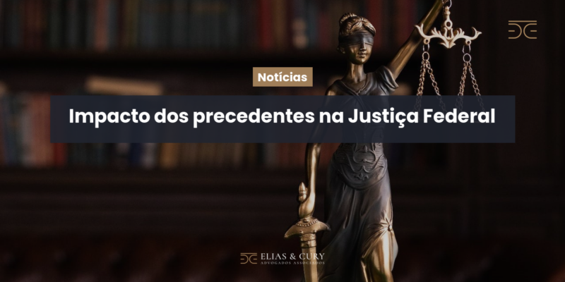 Impacto dos precedentes na Justiça Federal