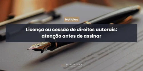 Licença ou cessão de direitos autorais: atenção antes de assinar