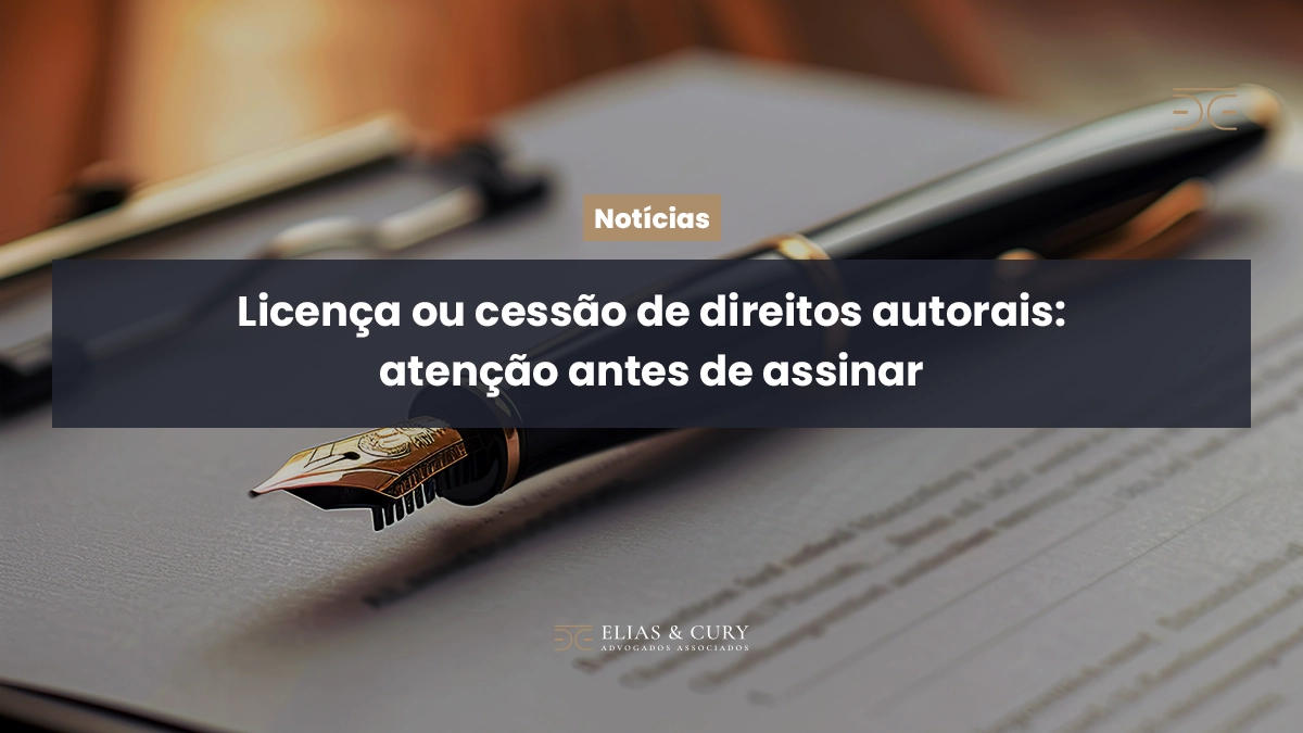 Licença ou cessão de direitos autorais: atenção antes de assinar